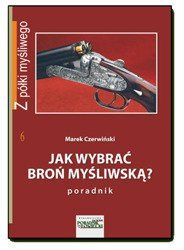 PORADNIK M.Czerwiński - Jak wybrać broń myśliwską?